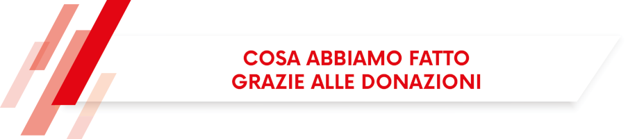 Cosa abbiamo fatto grazie alle donazioni