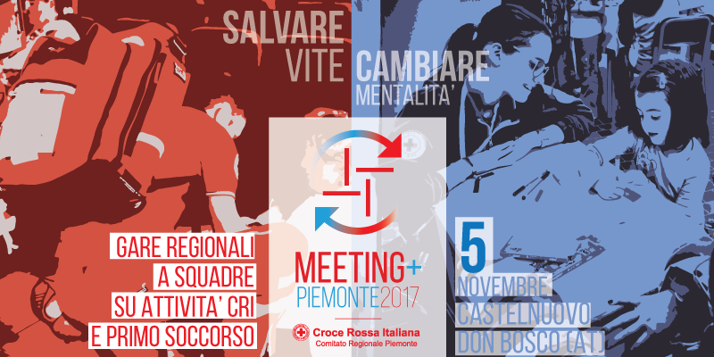 "Salvare vite, cambiare mentalità" Meeting+ | Piemonte 2017 - Gare regionali a squadre su attività CRI e Primo Soccorso